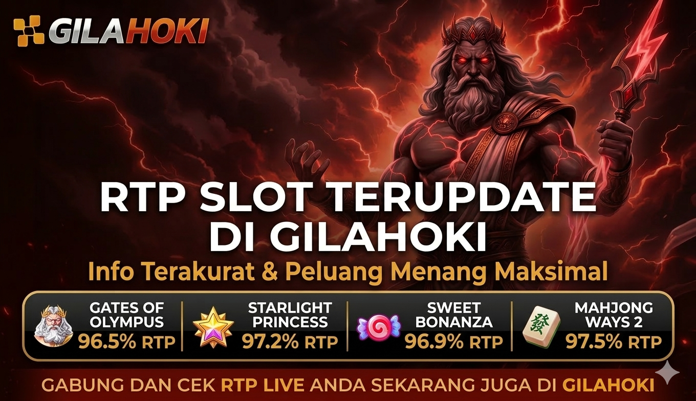 RTP SLOT TERUPDATE  DI GILAHOKI